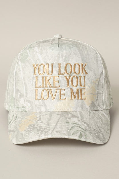 You Look Like You Love Me Embroidered Hat - Faded Camo
